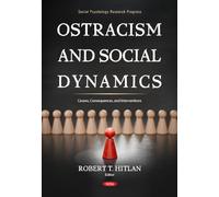 Ostracism and Social Dynamics: Causes, Consequences, and Interventions