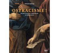 Ostracisme !: Du bon usage de l'arbitraire en démocratie