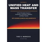 Ostrand's Unified Heat and Mass Transfer: A First-Principles Course in Conduction, Convection, Radiation, and Mass Transfer, with Worked Examples and Answer Keys