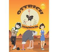Ostrich Coloring Book For Kids: Funny And Cute Ostrich Coloring Book For Preschool Toddlers For Boys And Girls. A Gift For Big Bird Lovers