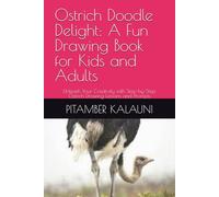 Ostrich Doodle Delight: A Fun Drawing Book for Kids and Adults: Unleash Your Creativity with Step-by-Step Ostrich Drawing Lessons and Prompts
