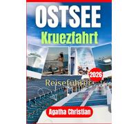 OSTSEE KREUZFAHRT REISEFÜHRER 2026-2027: Entdecken Sie die schönsten Häfen der Ostsee - Von Kopenhagen über Stockholm bis Tallinn, mit kulturellen ... für Ihre perfekte Ostseekreuzfahrt 2026.