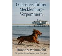 Ostsee Reiseführer Mecklenburg-Vorpommern: Extra Tipps für Hundebesitzer und Camper