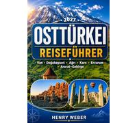 OSTTÜRKEI REISEFÜHRER 2027: Entdecken Sie die atemberaubendsten Routen durch Van, Kars, Erzurum, Ani, den majestätischen Ararat und den faszinierenden Nemrut-Kratersee.