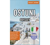 Ostuni Odyssey 2026: Complete Travel Guide: Whitewashed Streets, Olive Farms & Southern Serenity