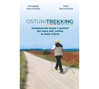 Ostuni Trekking: Camminando lungo i sentieri dal mare alla collina in Valle d'Itria