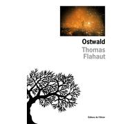 Ostwald - Thomas Flahaut - De L'olivier Eds - broché - Roman