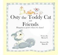 Osty The Toddy Cat And Friends: Happiness Grows When We Share!