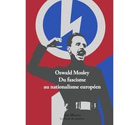 Oswald Mosley: Du fascisme au nationalisme européen