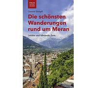Oswald Stimpfl Die schönsten Wanderungen rund um Meran. Leichte und lohn (Poche)