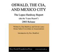 Oswald, the CIA, and Mexico City: The Lopez-Hardway Report