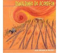 Oswaldinho Do Acordeon - Asa Branca Blues
