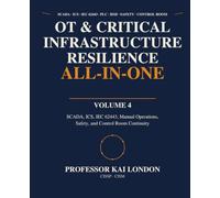 OT & Critical Infrastructure Resilience All-in-One: SCADA, ICS, IEC 62443, Manual Operations, Safety, and Control Room Continuity