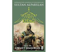 Otağ 3 - Sultan Alparslan: Horasan'dan Anadolu'ya Selçuklular