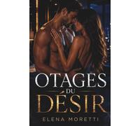 Otages du Désir: Une romance adulte érotique avec proximité forcée
