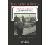 Otakar Sevcik: The Essential Sevcik; a Critical Collection of the Most Important Exercises for Violin Technique
