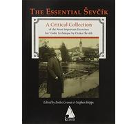 Otakar Sevcik: The Essential Sevcik; a Critical Collection of the Most Important Exercises for Violin Technique