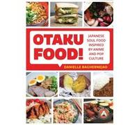 Otaku Food by Danielle Baghernejad Danielle Baghernejad (Auteur)