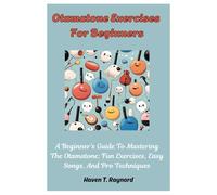 Otamatone Exercises For Beginners: A Beginner’s Guide To Mastering The Otamatone: Fun Exercises, Easy Songs, And Pro Techniques
