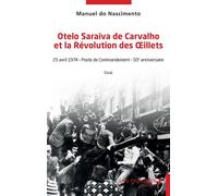 Otelo Saraiva de Carvalho et la Révolution des Œillets 25 avril 1974 - Poste de Commandement - 50e anniversaire - Manuel Do Nascimento - Les Impliqués - broché - Essai