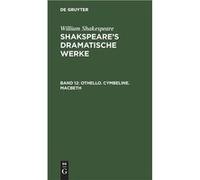 Othello. Cymbeline. Macbeth - William August Wilh Shakspeare Schlegel - De Gruyter - Livre en Anglais William August Wilh Shakspeare SchlegelWilliam August Wilh Shakspeare Schlegel (Auteur)