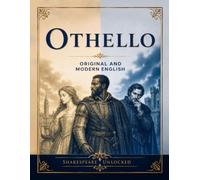 Othello: Side by Side Modern English: Shakespeare Unlocked Dual Edition