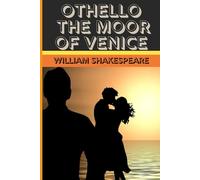 OTHELLO, THE MOOR OF VENICE: A Timeless Tragedy of Love, Betrayal, and the Dangers of Jealousy