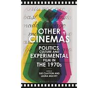 Other Cinemas: Politics, Culture and Experimental Film in the 1970s
