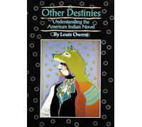Other Destinies, AMERICAN INDIAN LITERATURE AND CRITICAL STUDIES SERIES Louis Owens (Auteur)