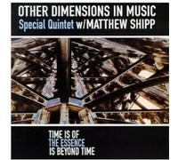 Other Dimensions in Music & Matthew Shipp - Time Is Of The Essence is Beyond Time