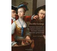 Other Exchange: Women, Servants, and the Urban Underclass in Early Modern English Literature (Early Modern Cultural Studies) - [Livre en VO] Denys Van Renen (Auteur)