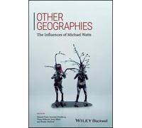 Other Geographies: The Influences of Michael Watts
