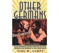 Other Germans: Black Germans and the Politics of Race, Gender, and Memory in the Third Reich