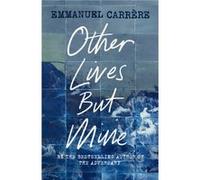 Other Lives But Mine by Emmanuel Carrere Emmanuel Carrere (Auteur)