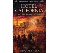 Other Lives, Other Places - Part 4: Hotel California and The American Dream