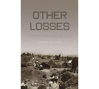 Other Losses: An Investigation into the Mass Deaths of German Prisoners at the Hands of the French and Americans After World War II