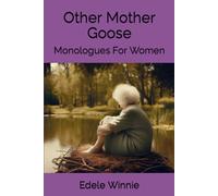 Other Mother Goose: Monologues For Women