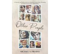 Other People: A Memoir and Reflections on Trauma, Connection, Meaning, and the Neuroscience of Healing