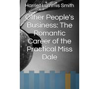 Other People's Business: The Romantic Career of the Practical Miss Dale