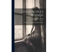 Other People's Business: The Romantic Career Of The Practical Miss Dale