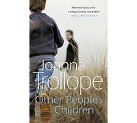 Other People's Children: a poignant story of marriage, divorce - and stepchildren from one of Britain’s best loved authors, Joanna Trollope