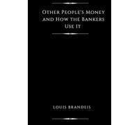 Other People's Money, and How the Bankers Use It (Illustrated)