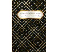 Other People's Problems That For Some Reason I Have To Solve: Blank Lined Notebook Journal - Funny Office Gag Gifts For Women, Co-workers, Boss, Adults