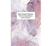 Other People's Problems That For Some Reason I Have To Solve: Blank Lined Notebook Journal - Funny Work Gag Gifts for Office Coworkers, Women, Colleagues, Boss, Secret Santa
