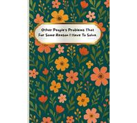 Other People's Problems That For Some Reason I Have To Solve: Funny Gag Gifts Notebbok for Office Coworkers, Employees, Adults, Boss