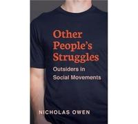 Other Peoples Struggles - Owen Nicholas Associate Professor Associate Professor Department of Politics and International Relations University of Oxford - Owen Nicholas Associate Professor Associate Pr