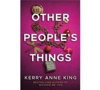 Other Peoples Things by Kerry Anne King Kerry Anne King (Auteur)