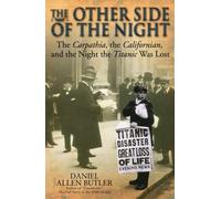 Other Side of the Night: The Carpathia, the Californian and the Night the Titanic was Lost