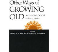 Other Ways of Growing Old Amoss & Harrell, Stevan Harrell (Auteur)