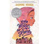 Other Words for Home: A Newbery Honor Award Winner-A Middle Eastern Girl's Immigration Story in Verse